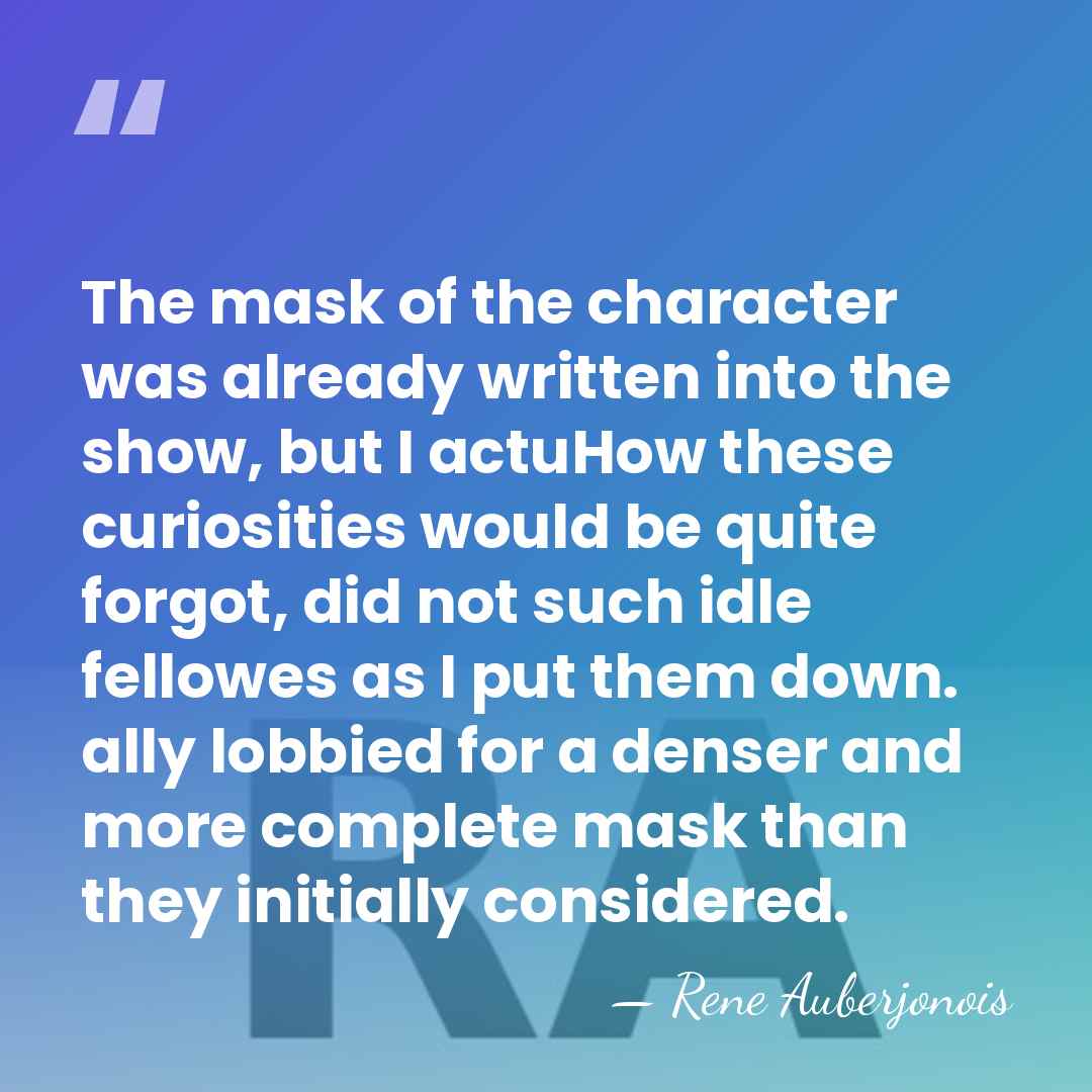 The mask of the character was already written into the show, but&hellip; - Rene Auberjonois