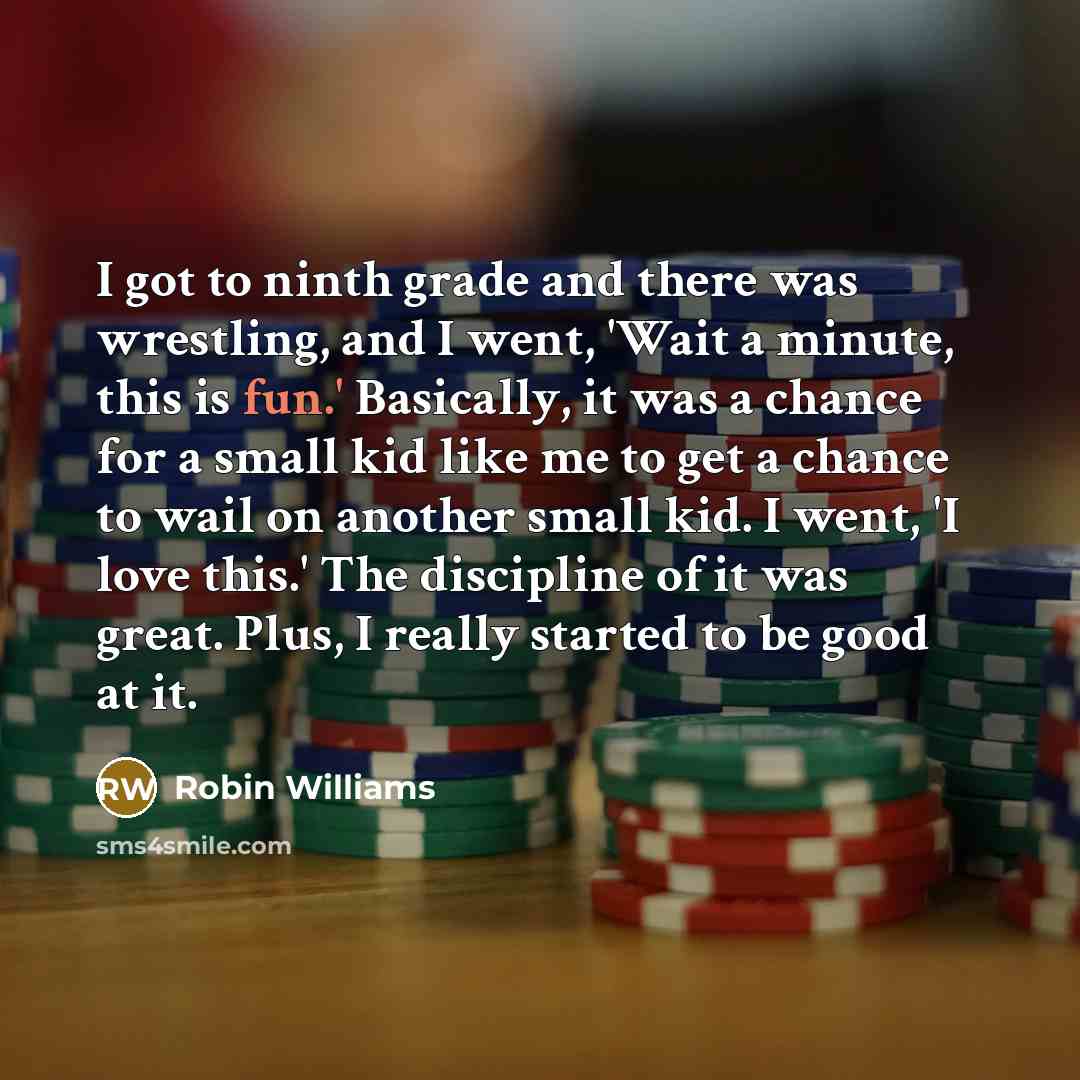 “I got to ninth grade and there was wrestling, and…” quote by Robin Williams