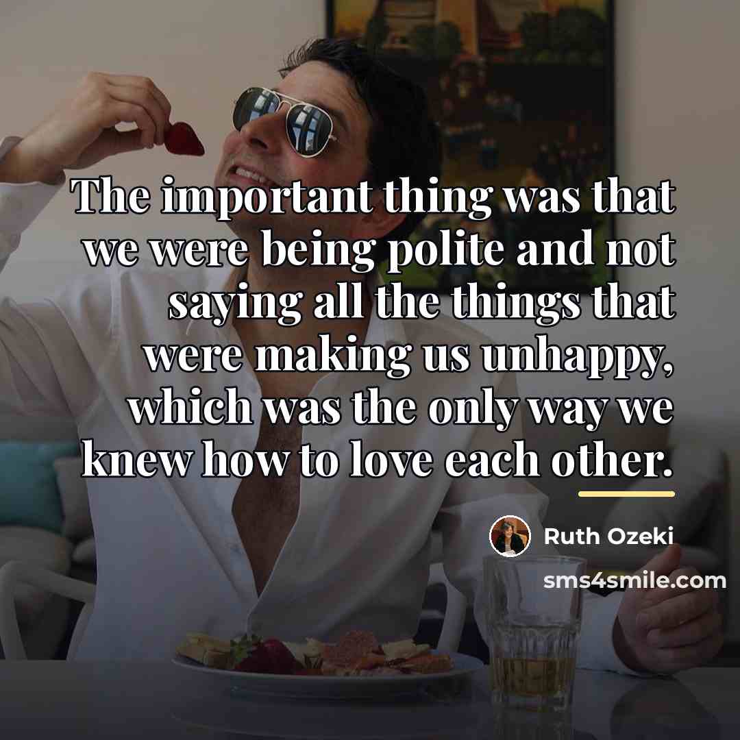 “The important thing was that we were being polite and…” quote by Ruth Ozeki