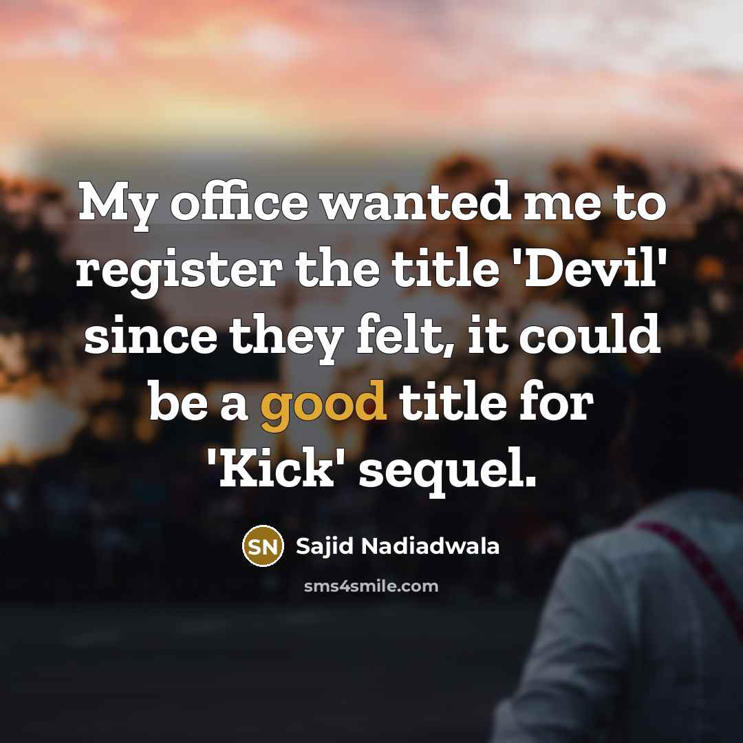 “My office wanted me to register the title 'Devil' since…” quote by Sajid Nadiadwala