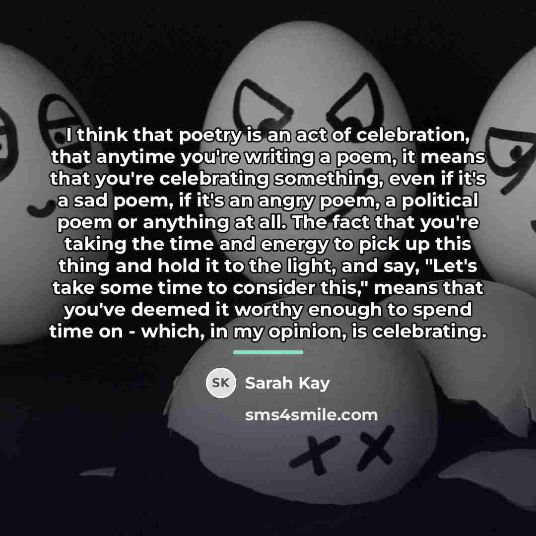 “I think that poetry is an act of celebration, that…” quote by Sarah Kay
