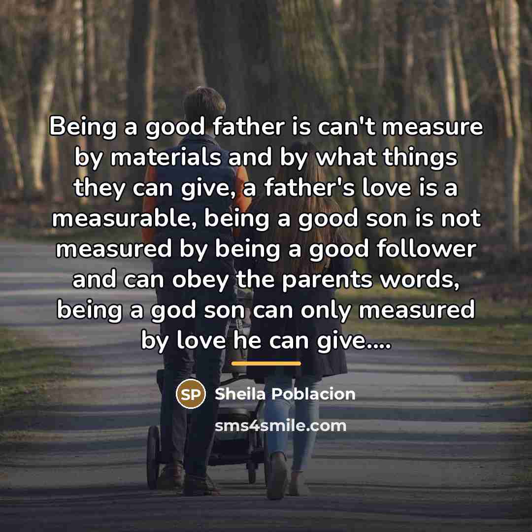 “Being a good father is can't measure by materials and…” quote by Sheila Poblacion