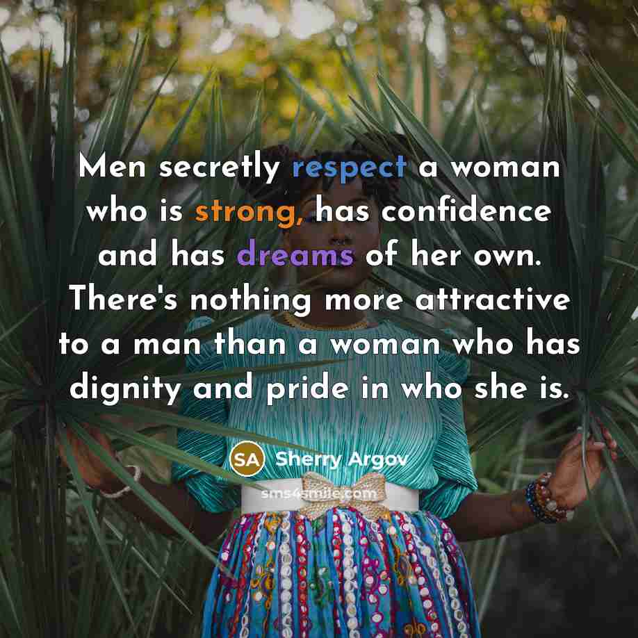 “Men secretly respect a woman who is strong, has confidence…” quote by Sherry Argov