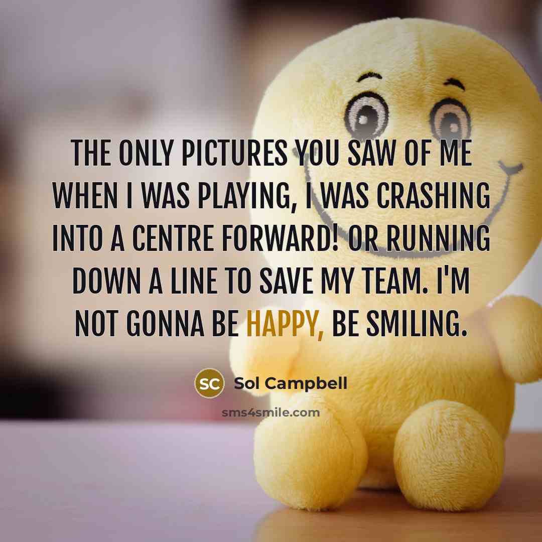 “The only pictures you saw of me when I was…” quote by Sol Campbell