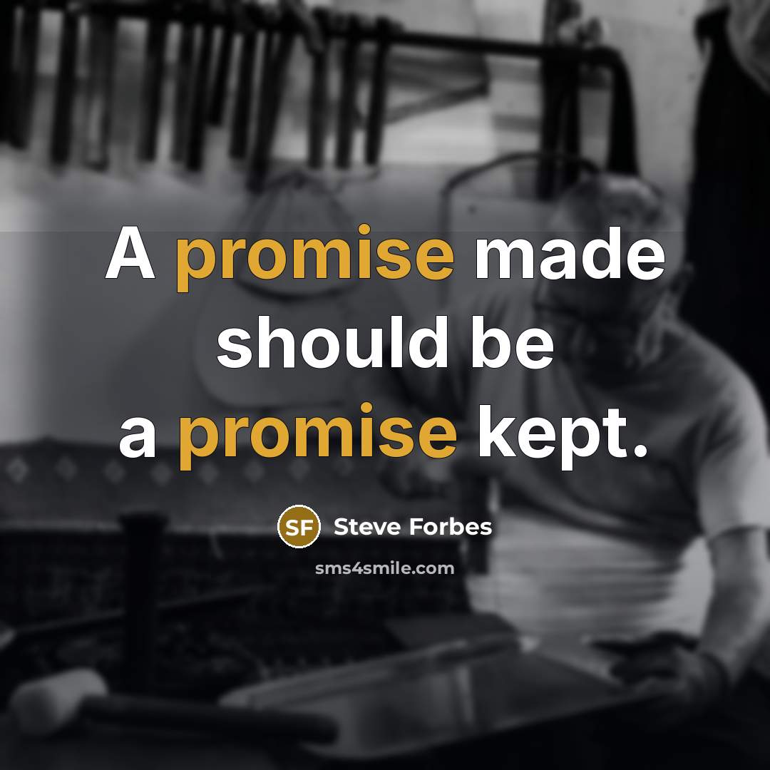 “A promise made should be a promise kept.…” quote by Steve Forbes