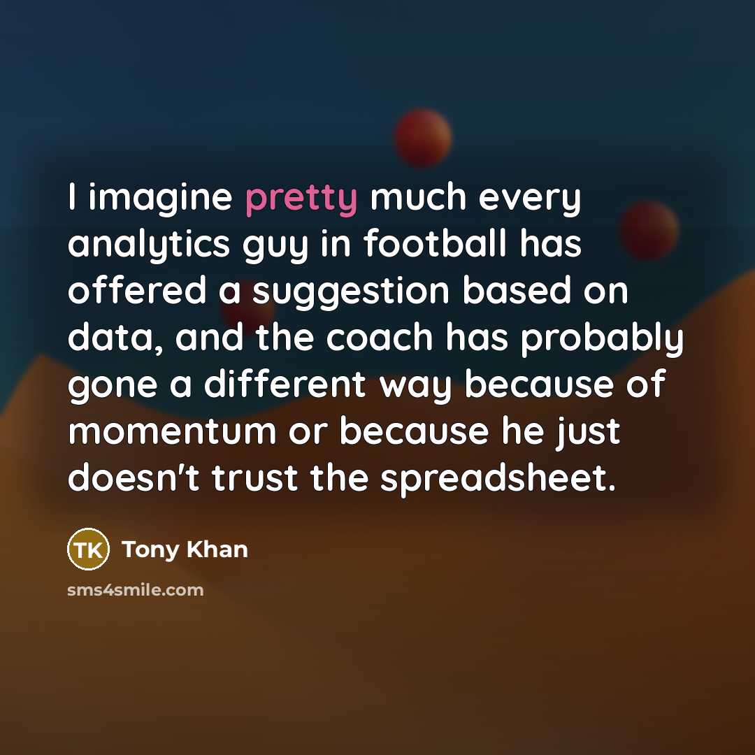 “I imagine pretty much every analytics guy in football has…” quote by Tony Khan