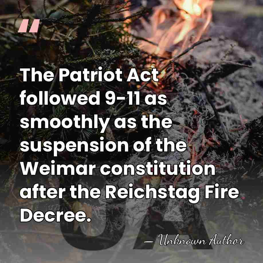 The Patriot Act followed 9-11 as smoothly as the suspension of the&hellip; - Unknown Author