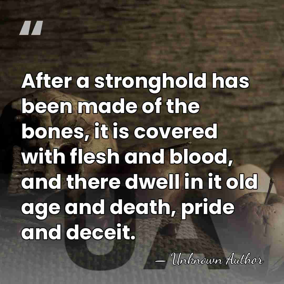 After a stronghold has been made of the bones, it is covered&hellip; - Unknown Author