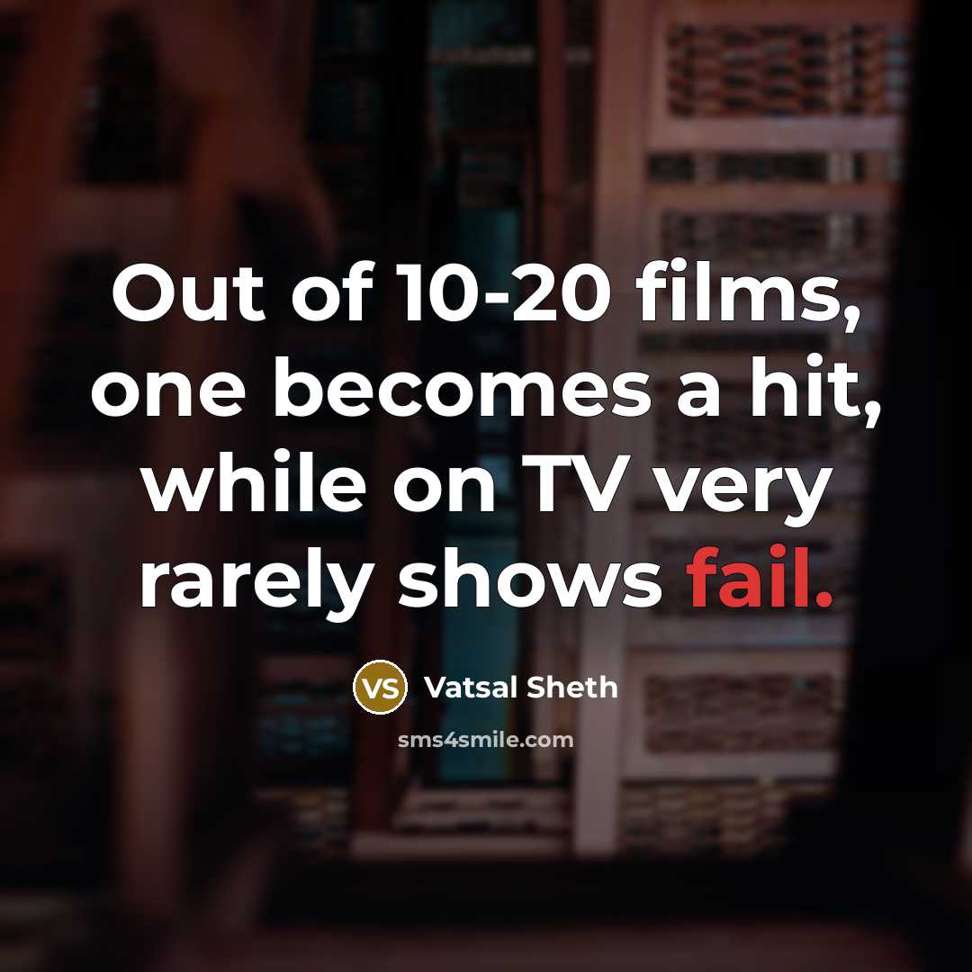 “Out of 10-20 films, one becomes a hit, while on…” quote by Vatsal Sheth