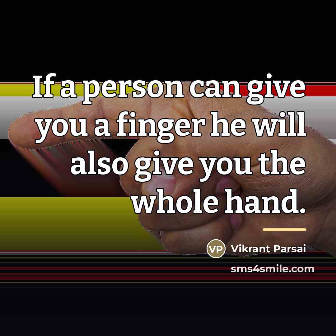 “If a person can give you a finger he will…” quote by Vikrant Parsai