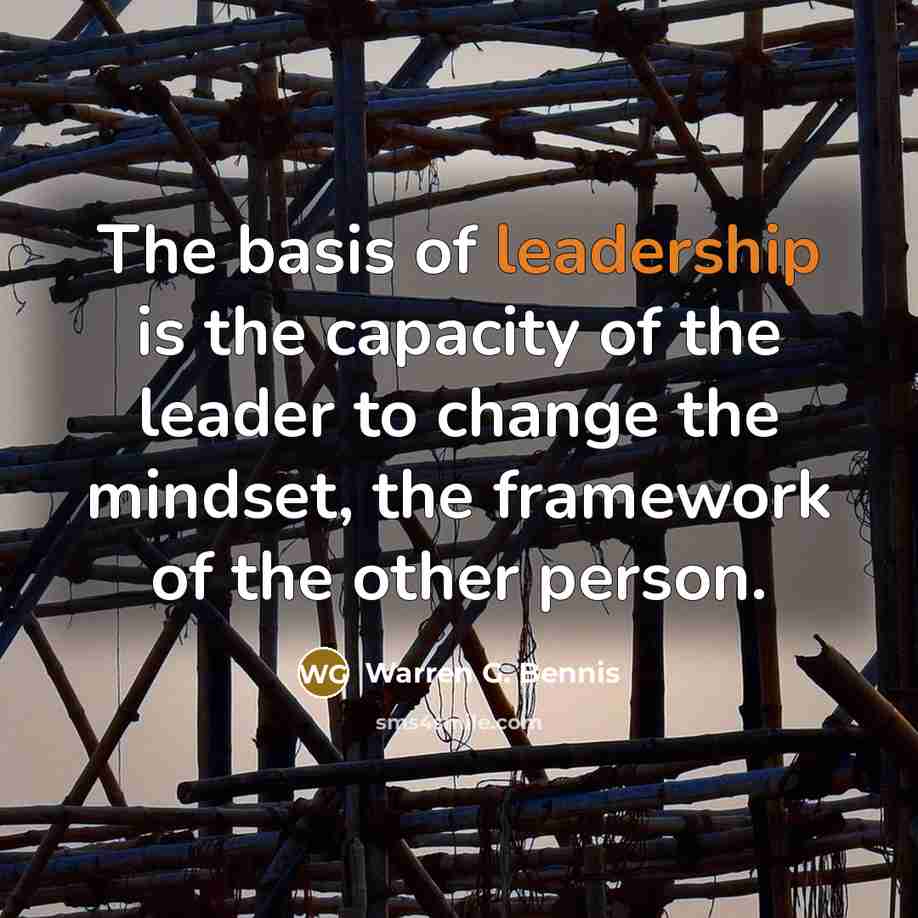“The basis of leadership is the capacity of the leader…” quote by Warren G. Bennis