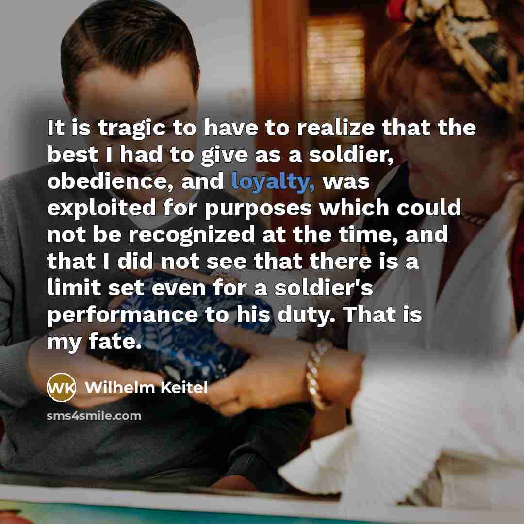 “It is tragic to have to realize that the best…” quote by Wilhelm Keitel