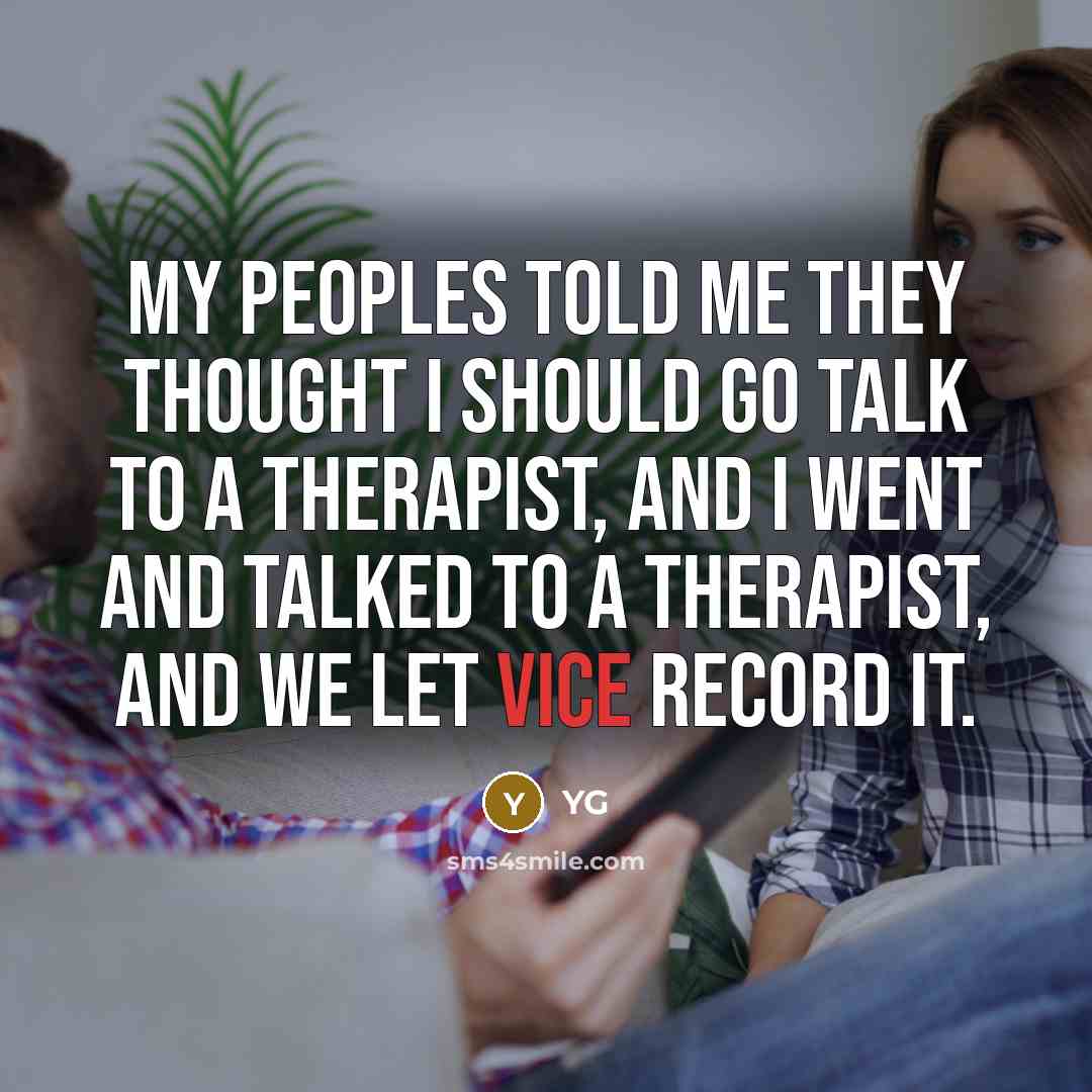 “My peoples told me they thought I should go talk…” quote by YG