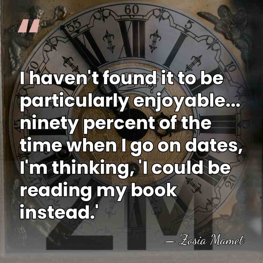 I haven't found it to be particularly enjoyable... ninety percent of the&hellip; - Zosia Mamet