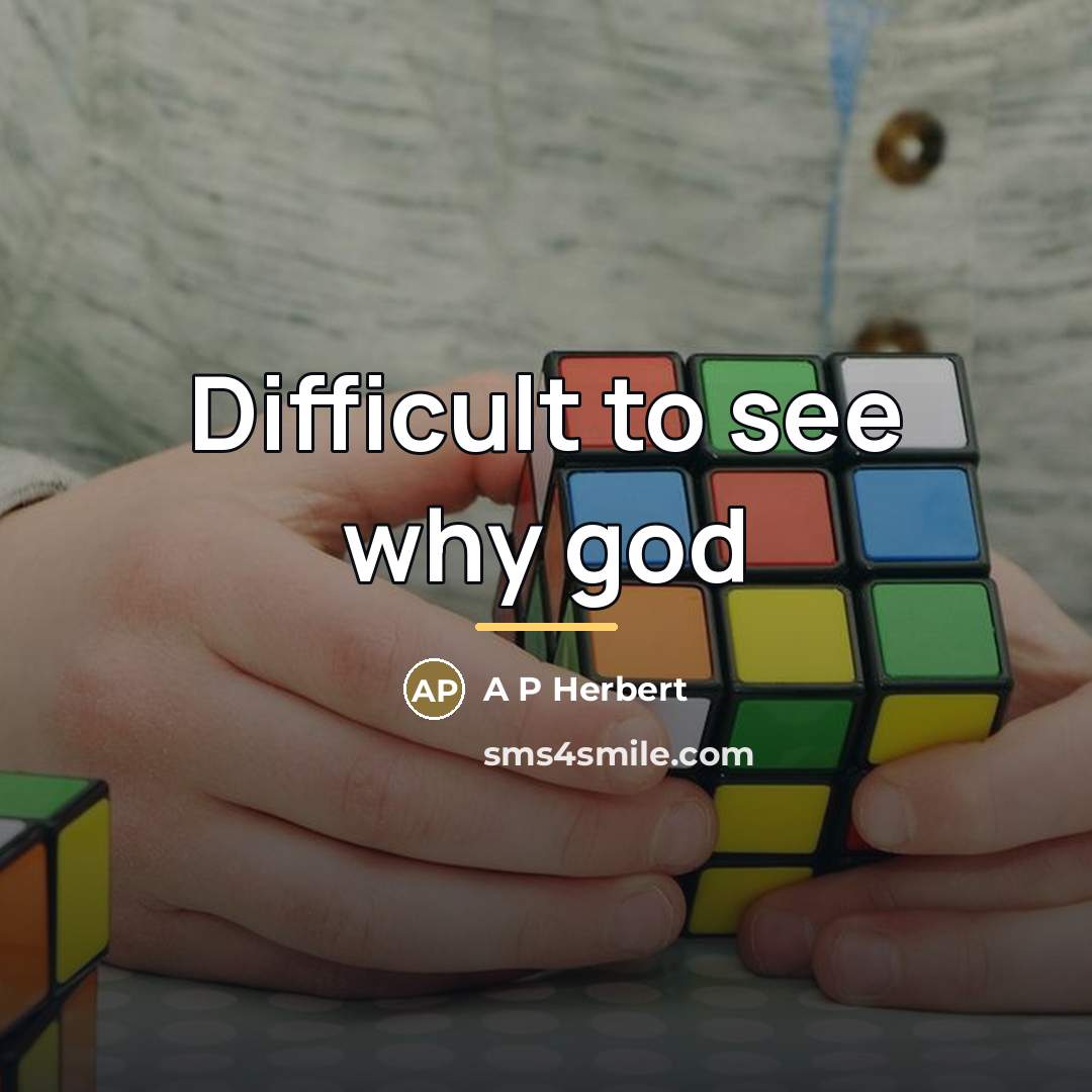 “Difficult to see why god…” quote by Anonymous