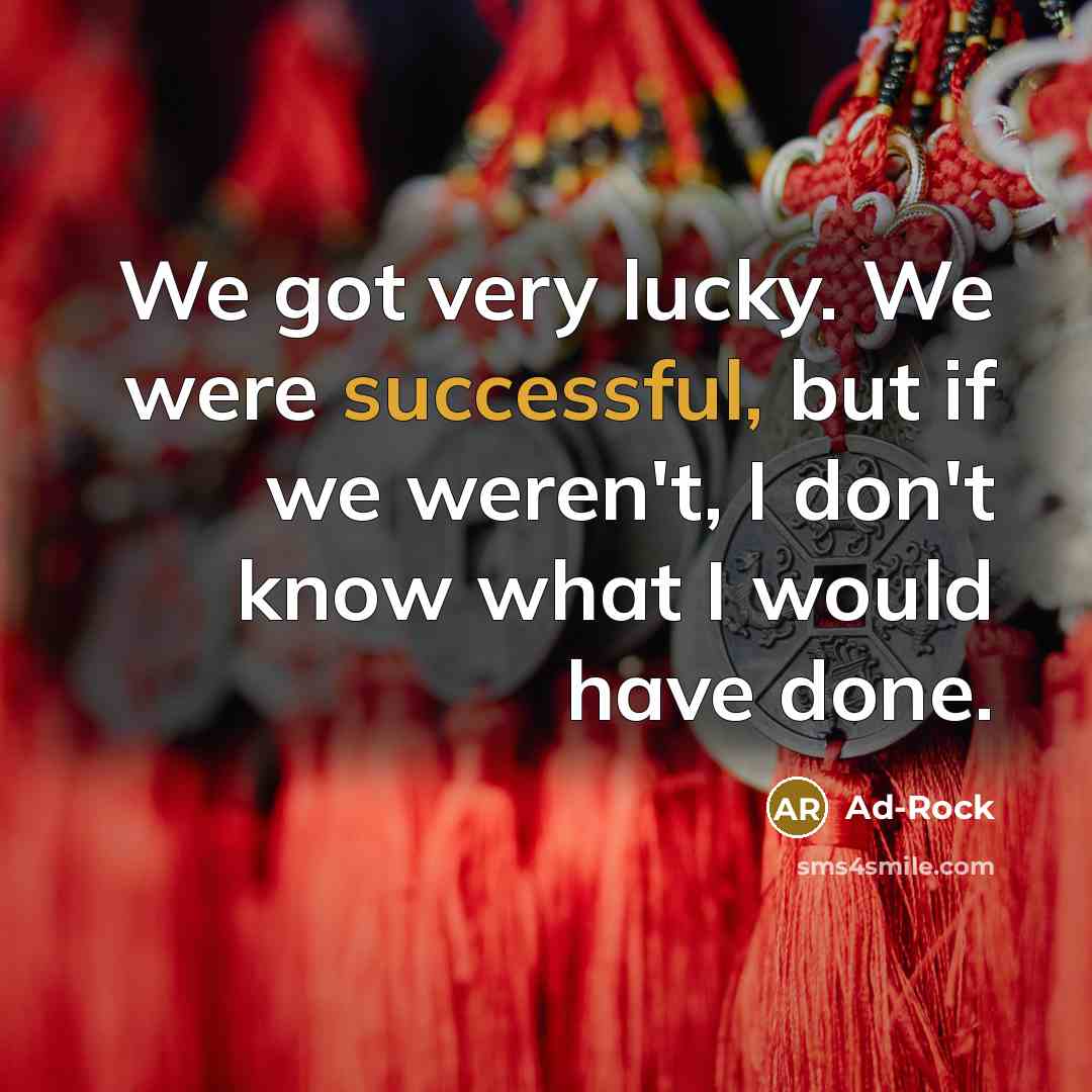 “We got very lucky. We were successful, but if we…” quote by Ad-Rock