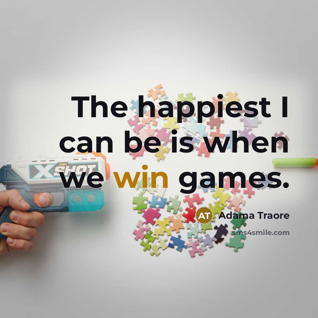 “The happiest I can be is when we win games.…” quote by Adama Traore