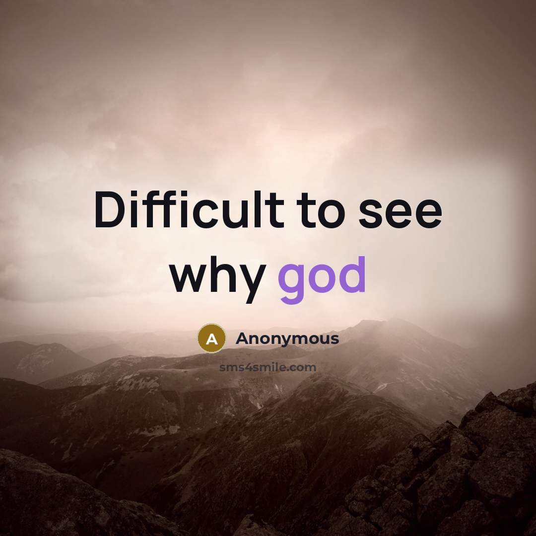 “Difficult to see why god” quote by Anonymous