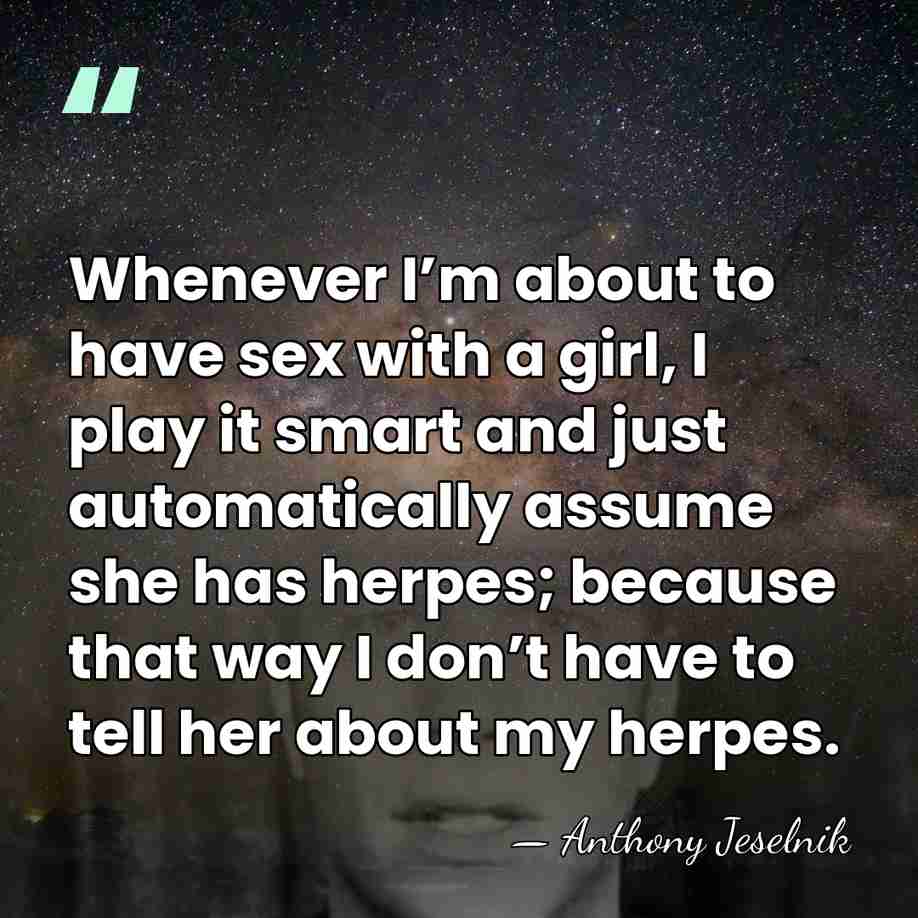 Whenever I’m about to have sex with a girl, I play it&hellip; - Anthony Jeselnik
