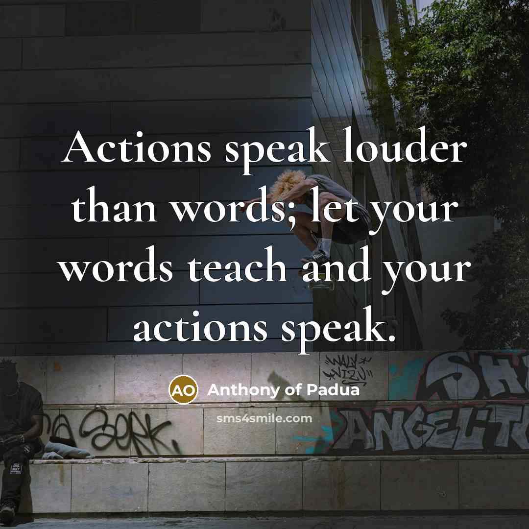 “Actions speak louder than words; let your words teach and…” quote by Anthony of Padua