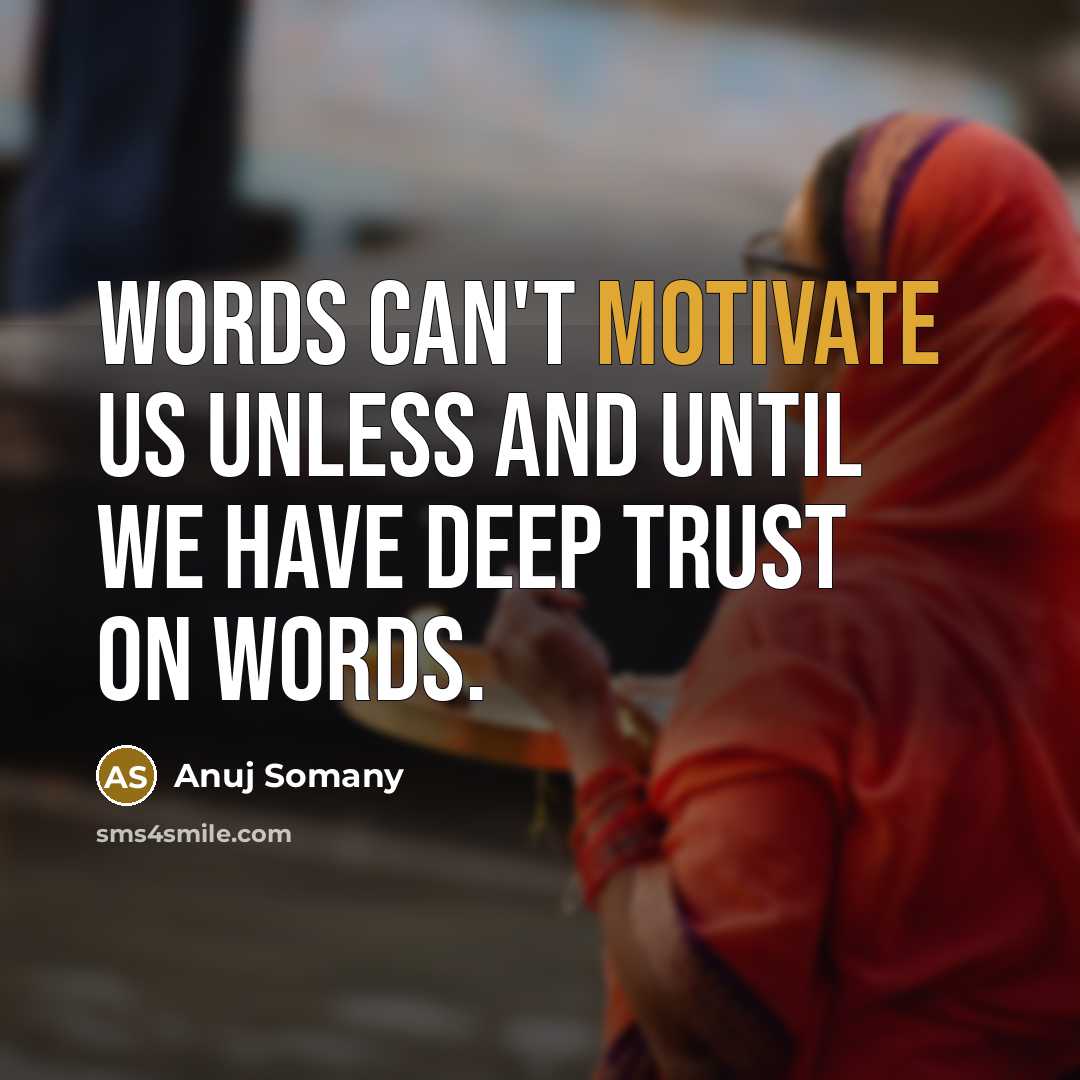 “Words can't motivate us unless and until we have deep…” quote by Anuj Somany