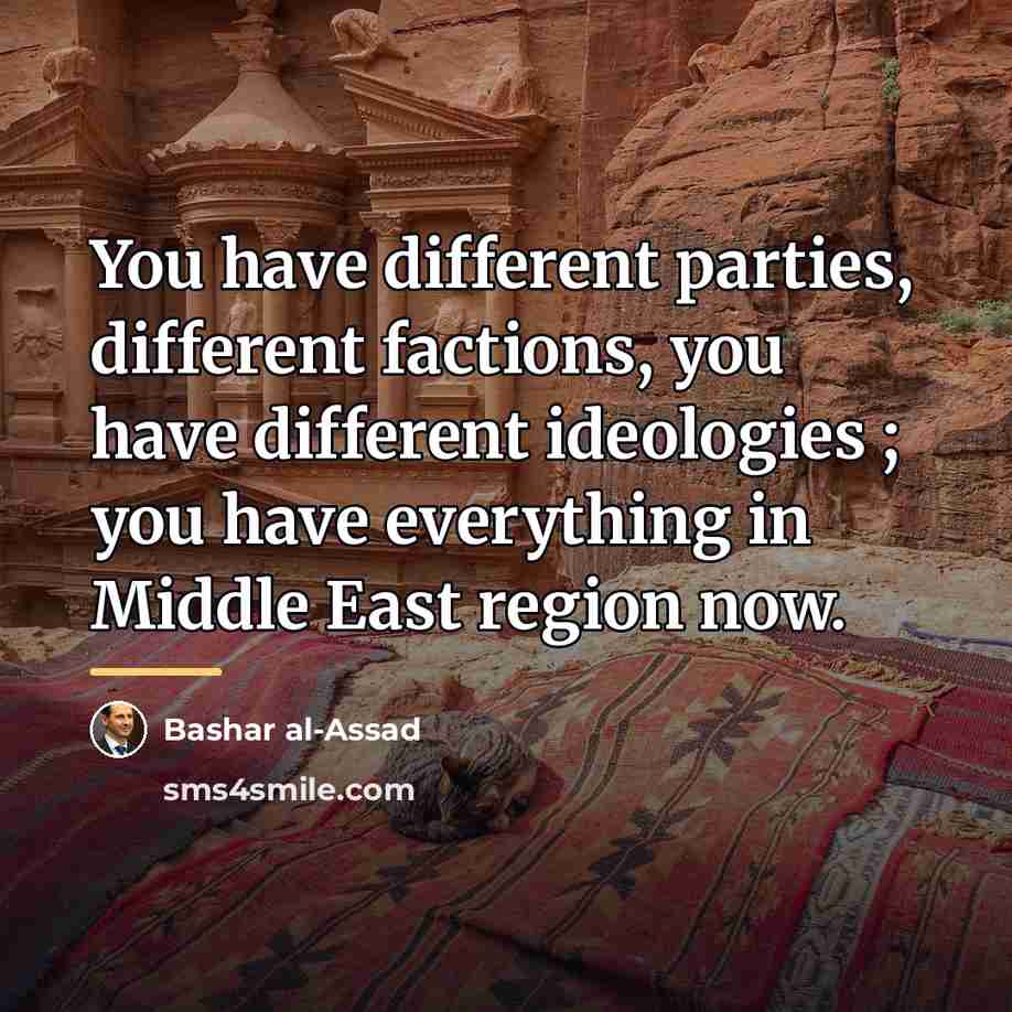 “You have different parties, different factions, you have different ideologies…” quote by Bashar al-Assad