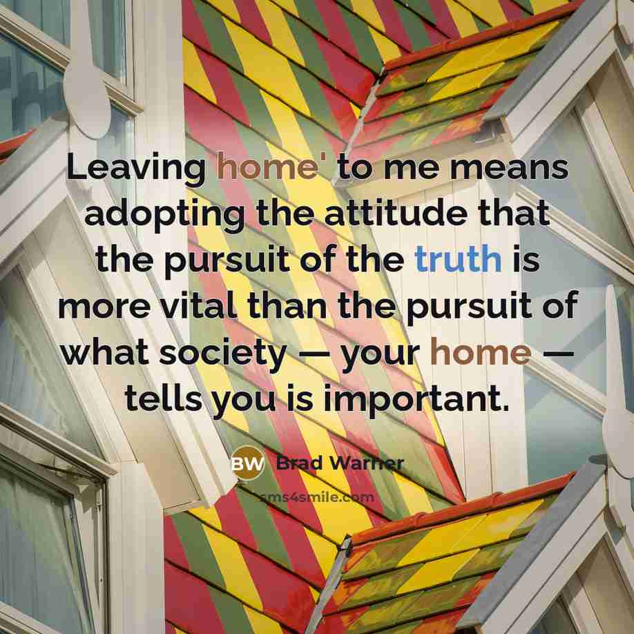 “Leaving home' to me means adopting the attitude that the…” quote by Brad Warner