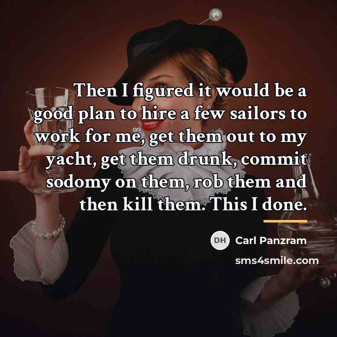 “Then I figured it would be a good plan to…” quote by Carl Panzram