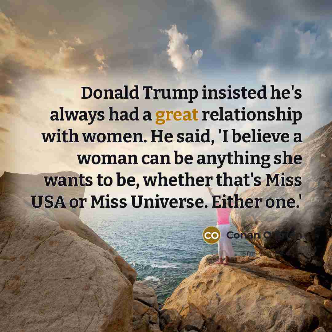 “Donald Trump insisted he's always had a great relationship with…” quote by Conan O'Brien