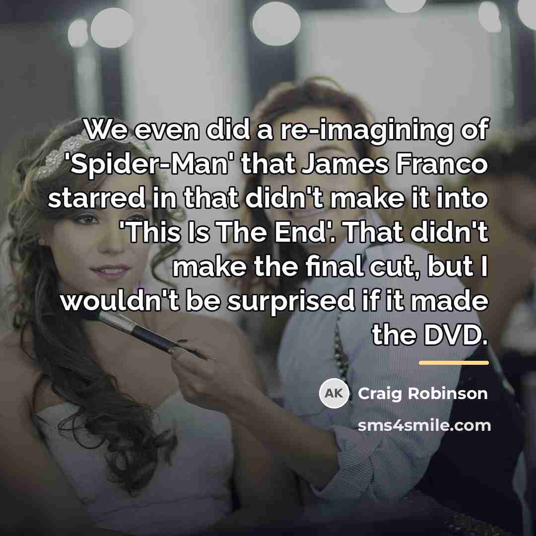 “We even did a re-imagining of 'Spider-Man' that James Franco…” quote by Craig Robinson