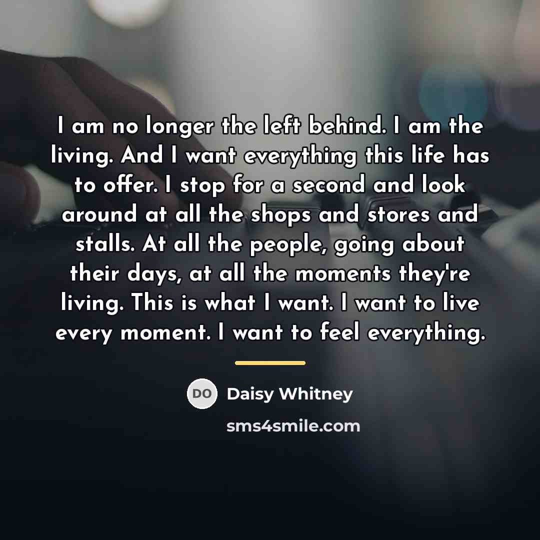“I am no longer the left behind. I am the…” quote by Daisy Whitney
