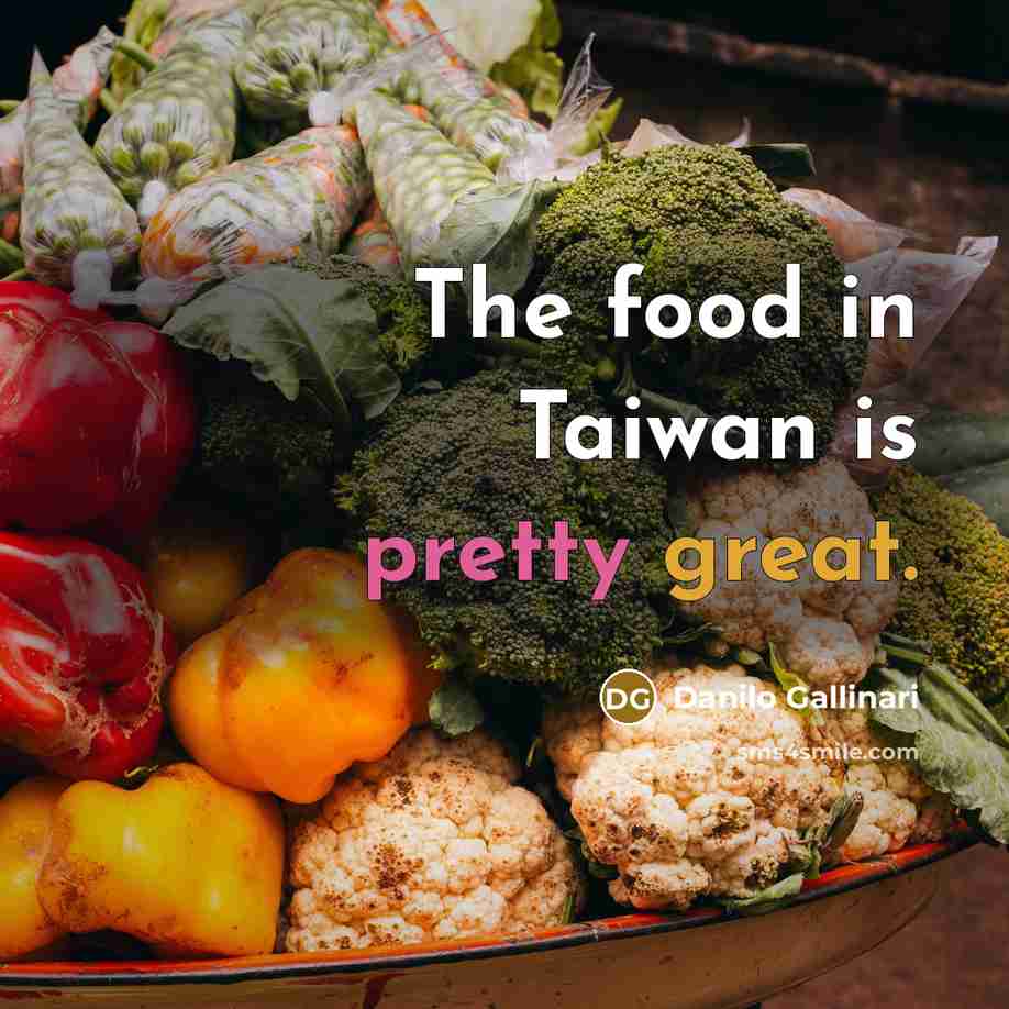 “The food in Taiwan is pretty great.…” quote by Danilo Gallinari