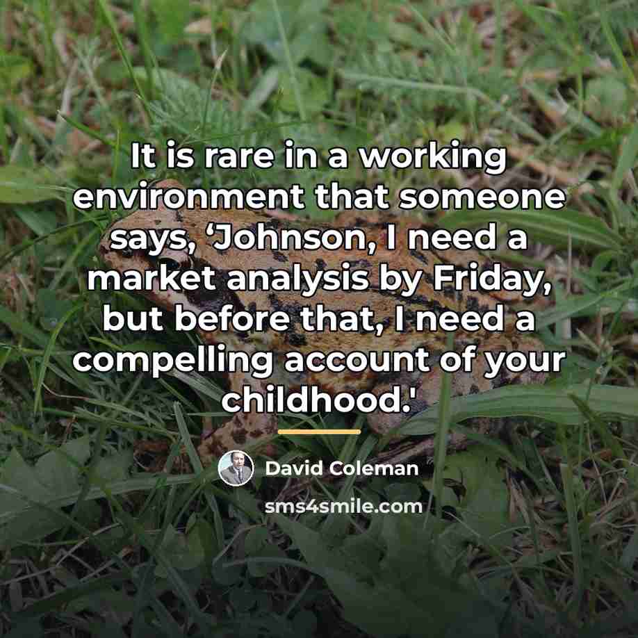 “It is rare in a working environment that someone says,…” quote by David Coleman