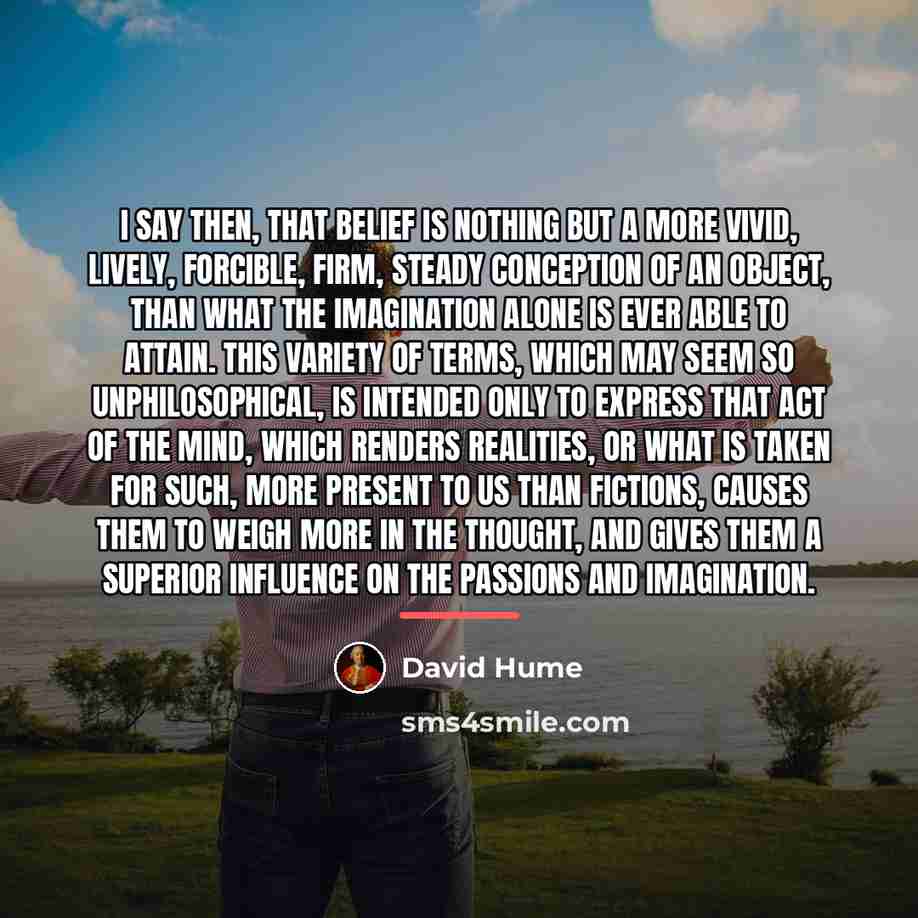 “I say then, that belief is nothing but a more…” quote by David Hume