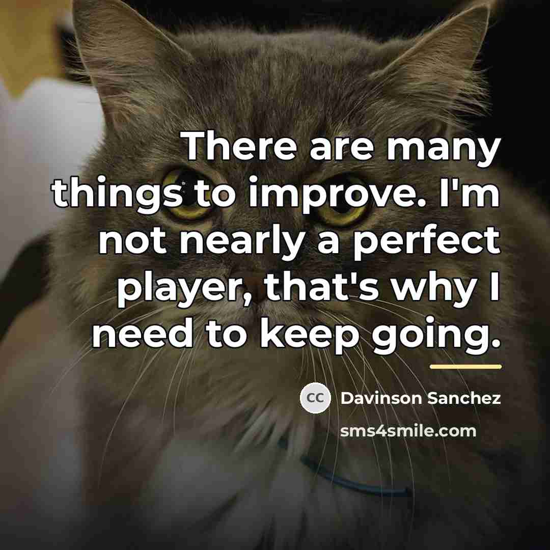 “There are many things to improve. I'm not nearly a…” quote by Davinson Sanchez