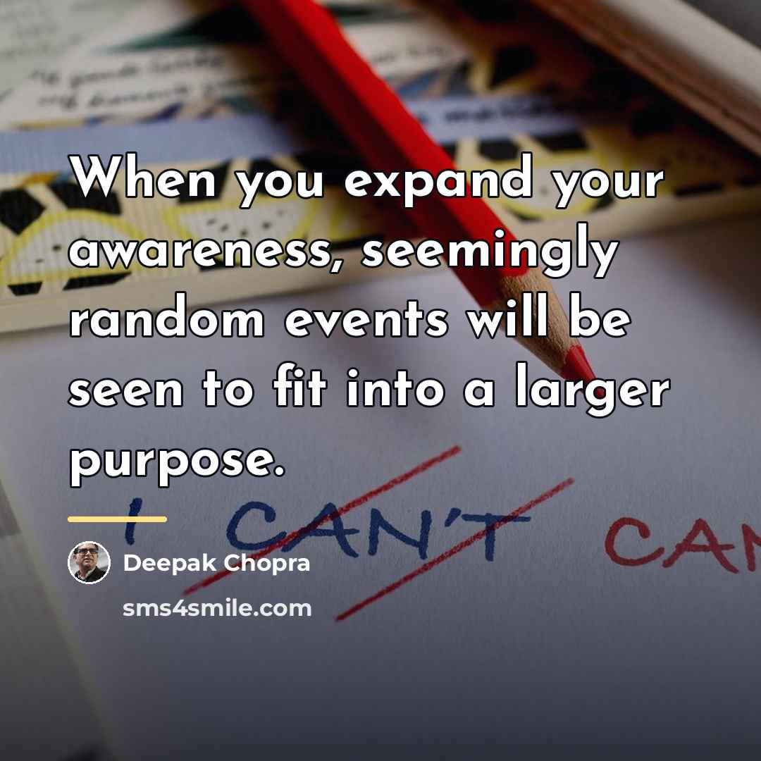 “When you expand your awareness, seemingly random events will be…” quote by Deepak Chopra