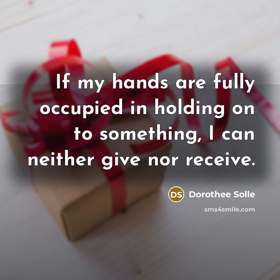 “If my hands are fully occupied in holding on to…” quote by Dorothee Solle