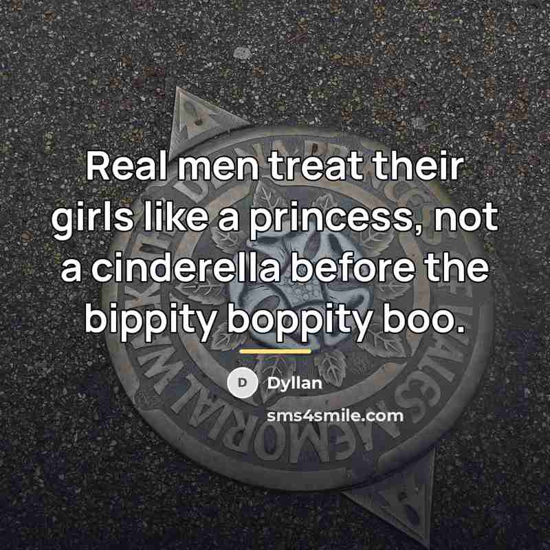 “Real men treat their girls like a princess, not a…” quote by Dyllan