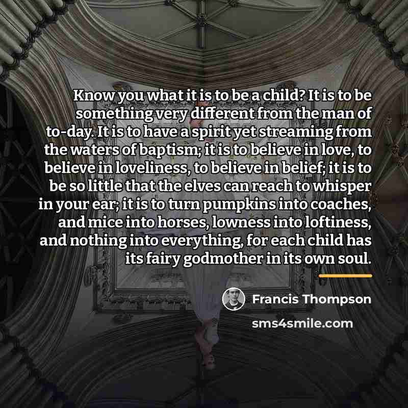 “Know you what it is to be a child? It…” quote by Francis Thompson