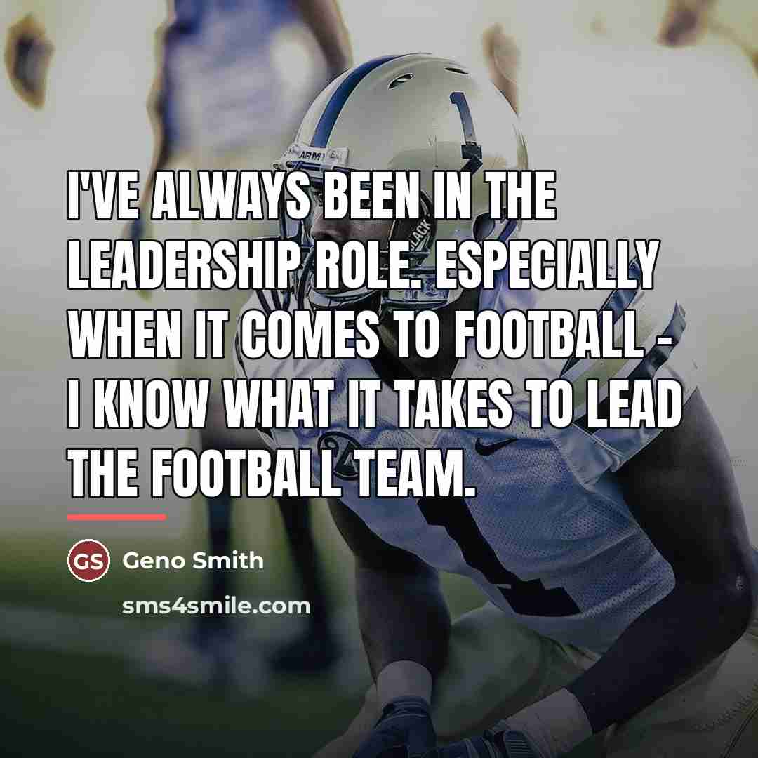“I've always been in the leadership role. Especially when it…” quote by Geno Smith