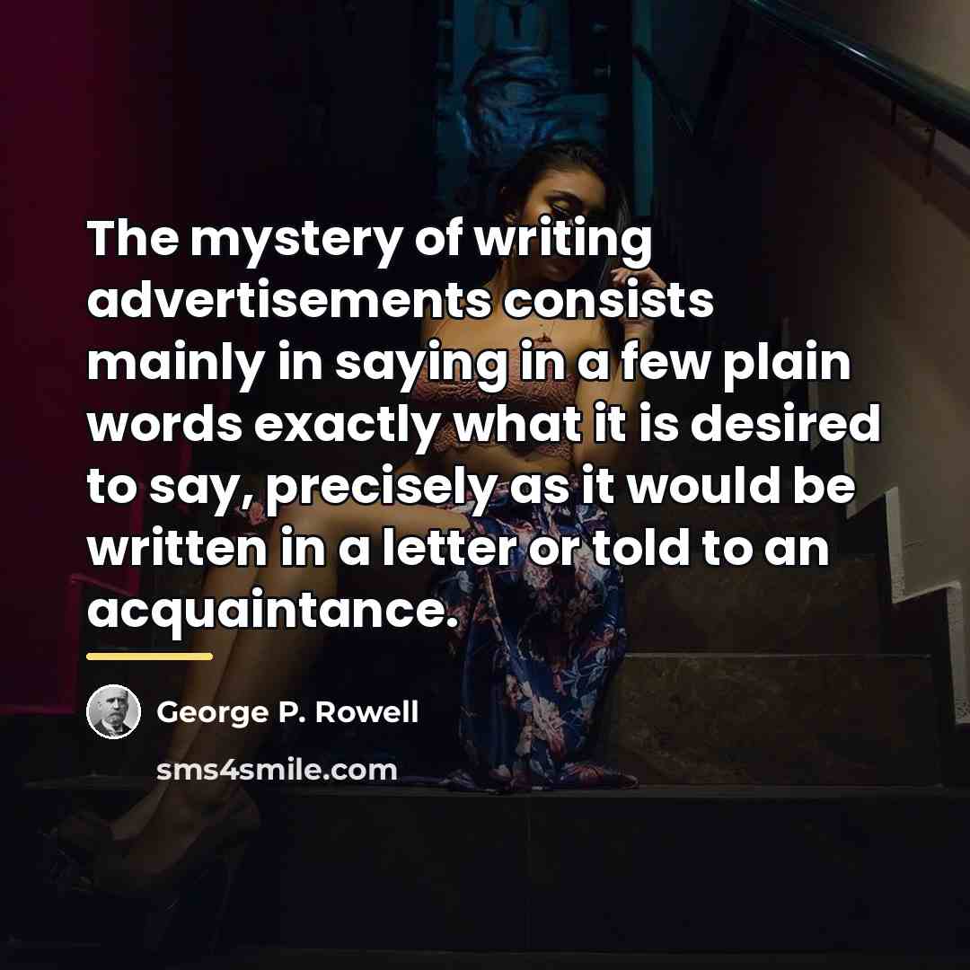 “The mystery of writing advertisements consists mainly in saying in…” quote by Anonymous