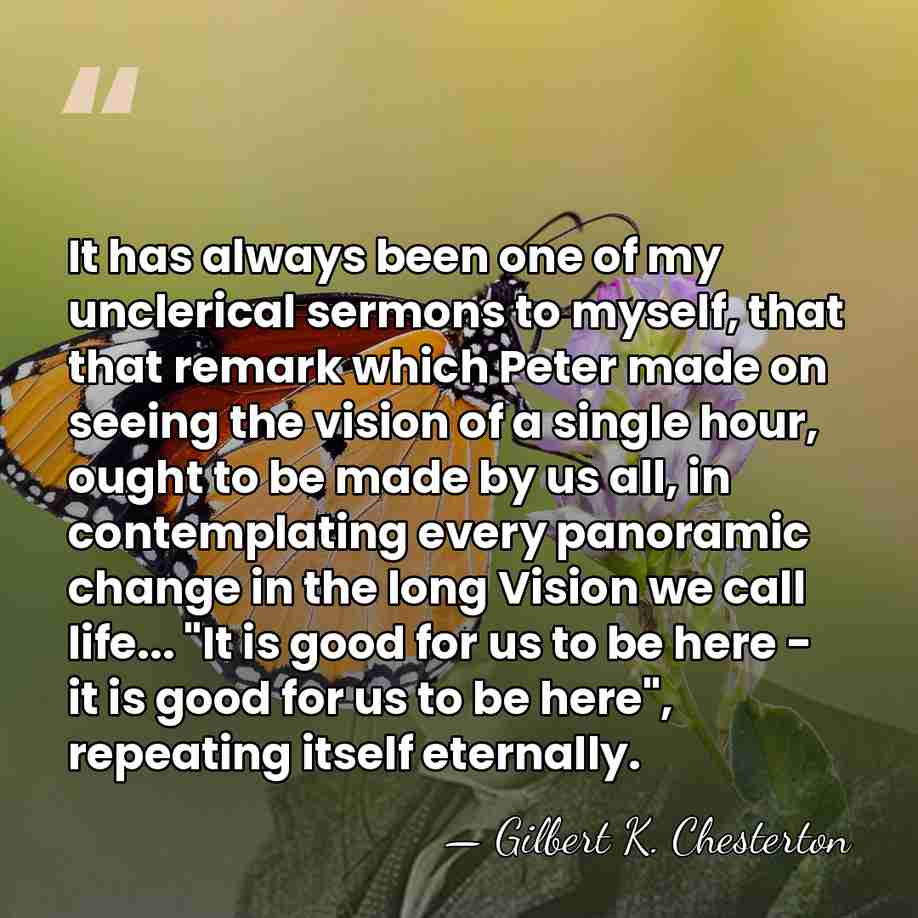 It has always been one of my unclerical sermons to myself, that&hellip; - Gilbert K. Chesterton