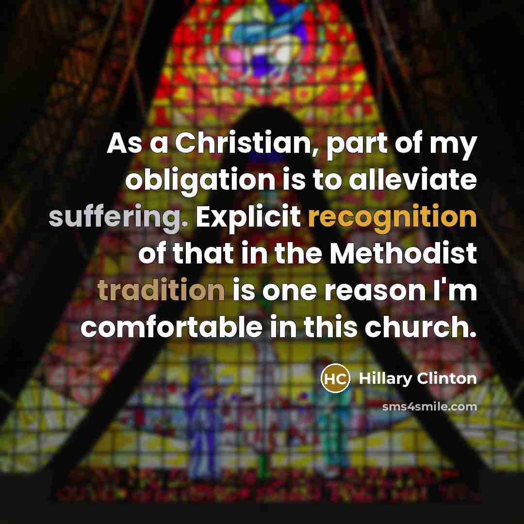 “As a Christian, part of my obligation is to alleviate…” quote by Hillary Clinton