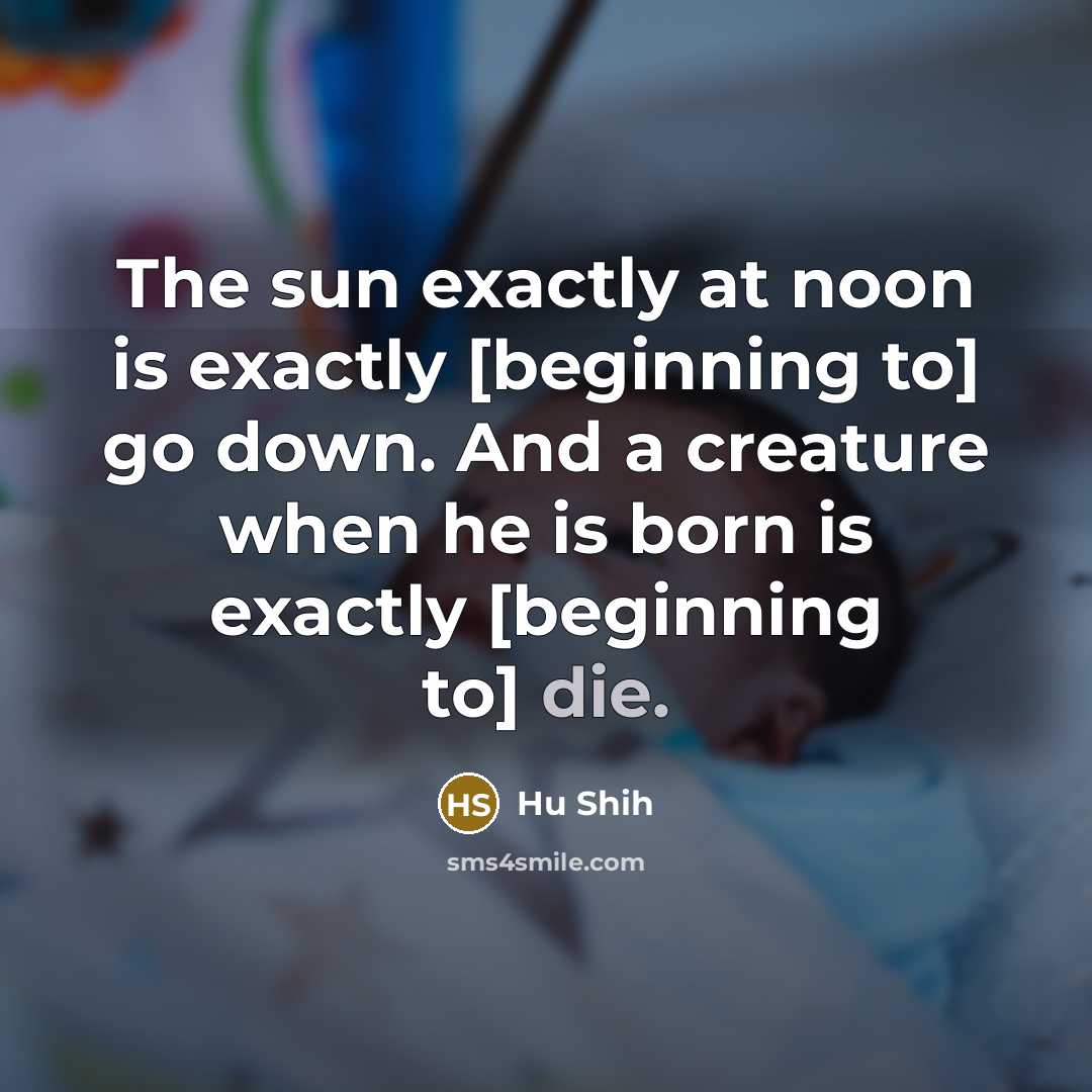 “The sun exactly at noon is exactly [beginning to] go…” quote by Hu Shih