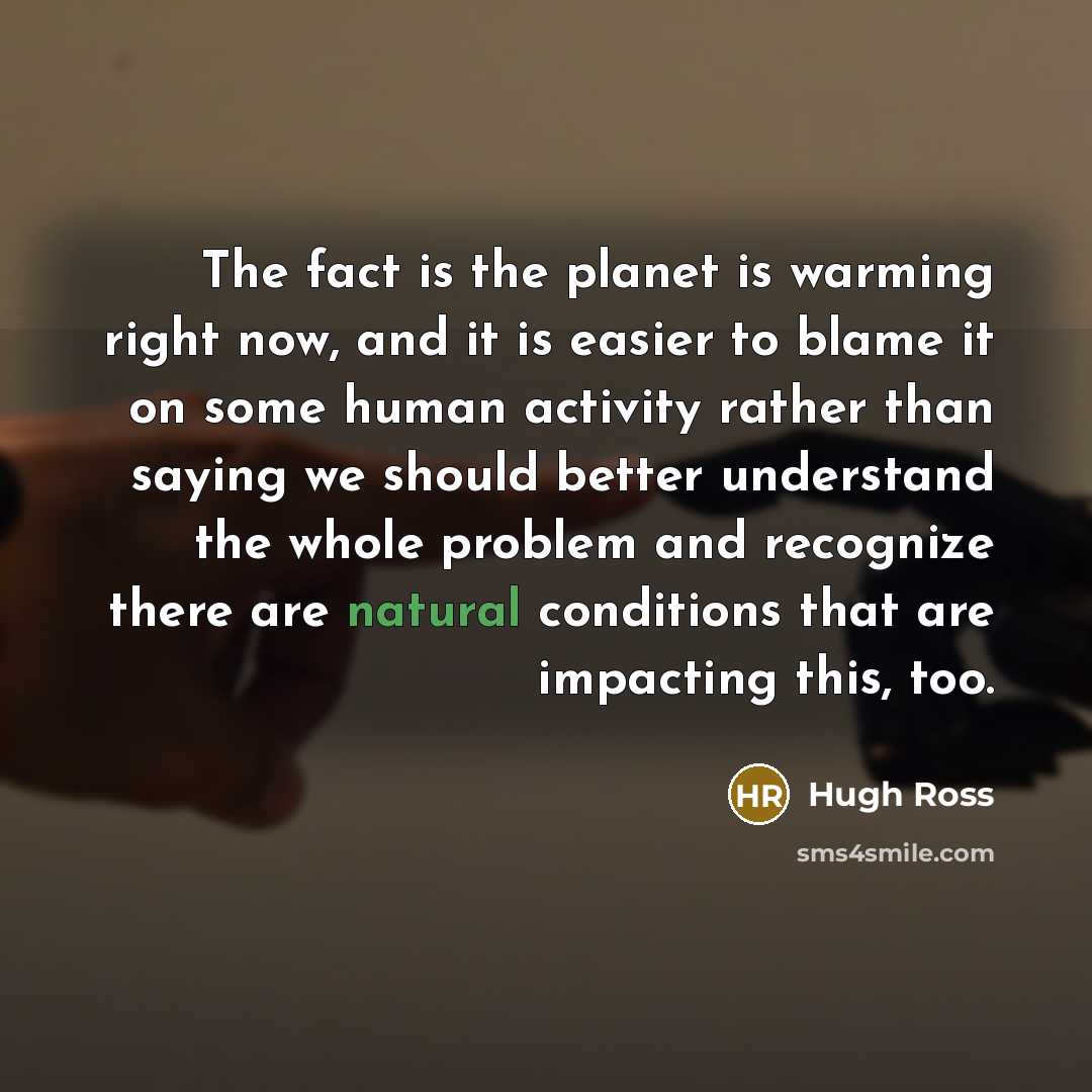 “The fact is the planet is warming right now, and…” quote by Hugh Ross