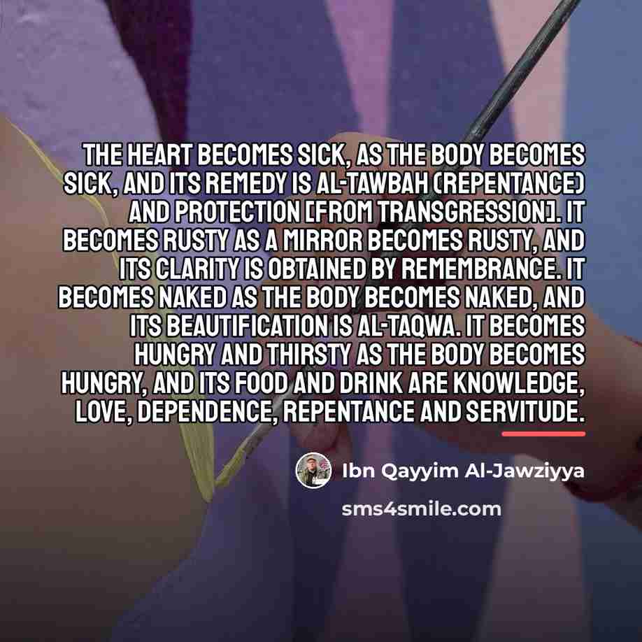 “The heart becomes sick, as the body becomes sick, and…” quote by Ibn Qayyim Al-Jawziyya