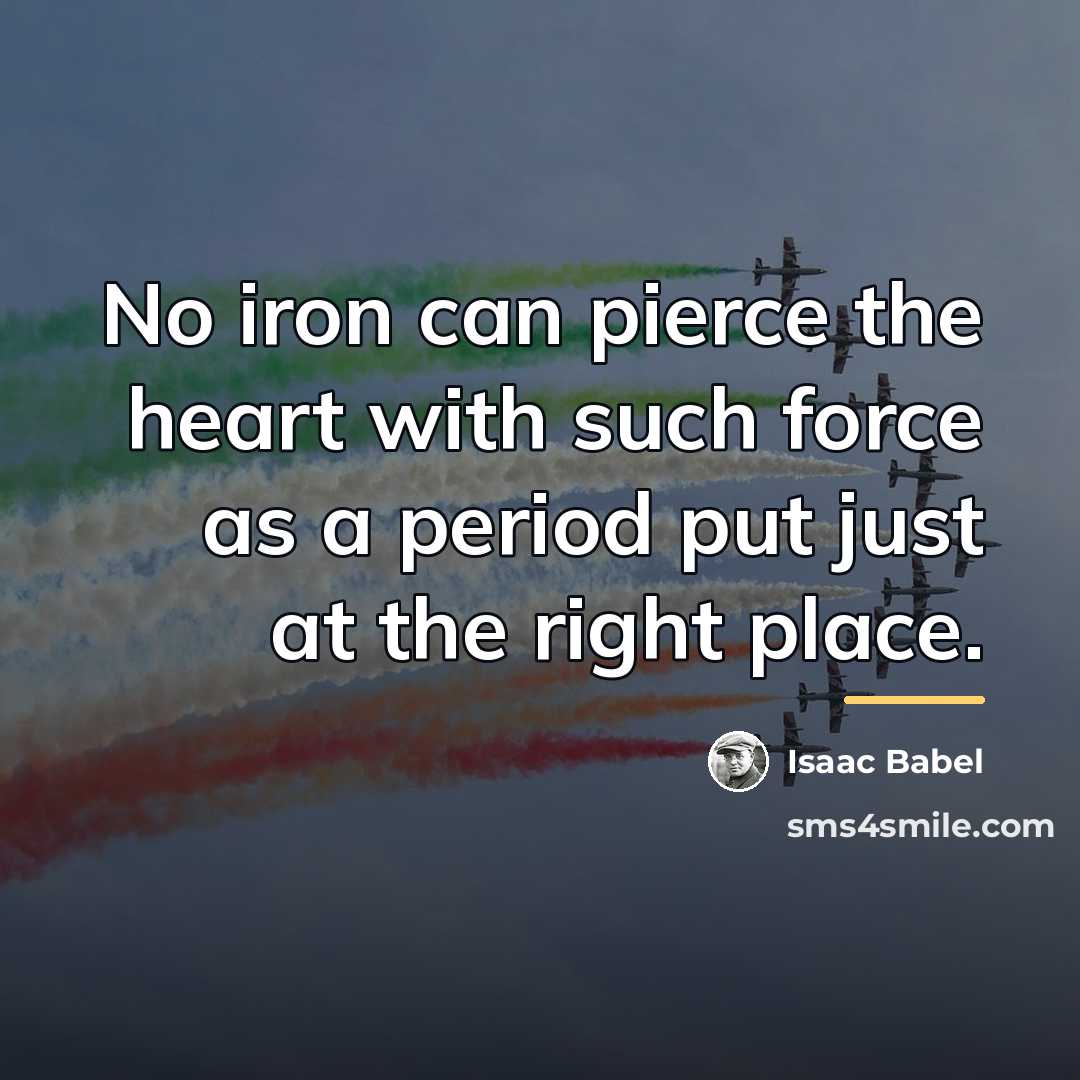 “No iron can pierce the heart with such force as…” quote by Isaac Babel
