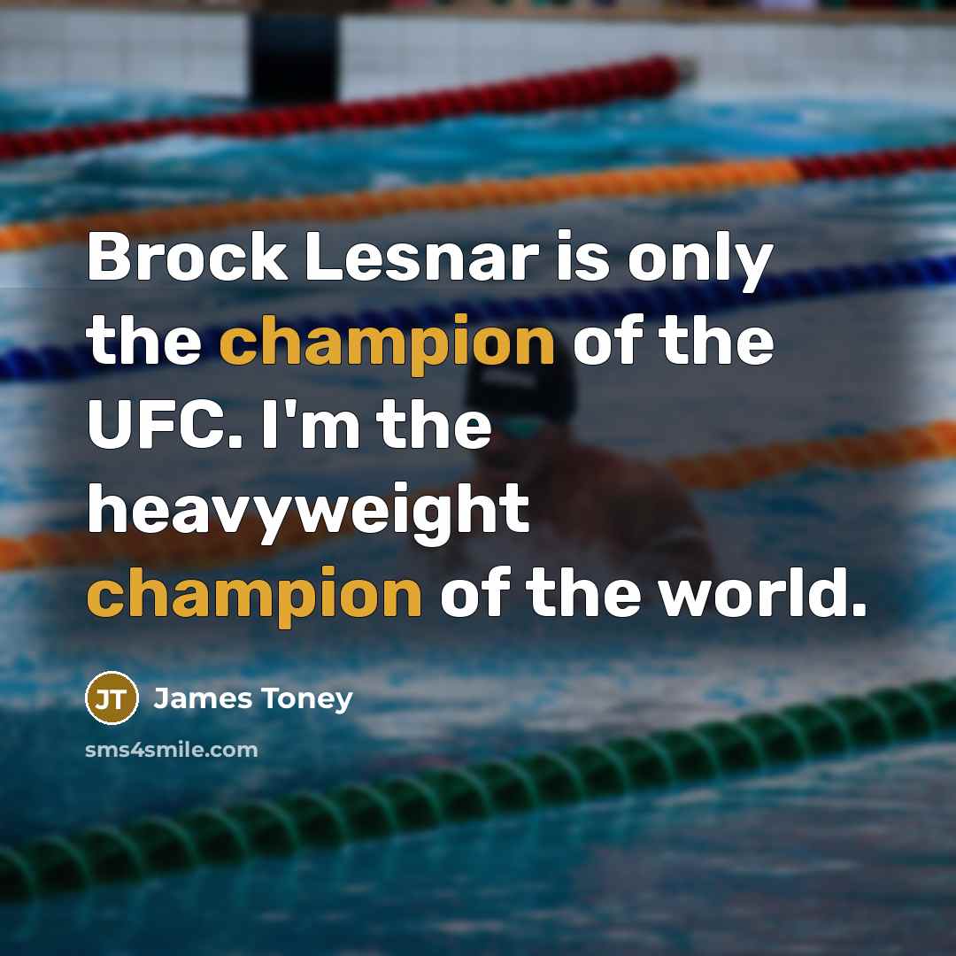 “Brock Lesnar is only the champion of the UFC. I'm…” quote by James Toney