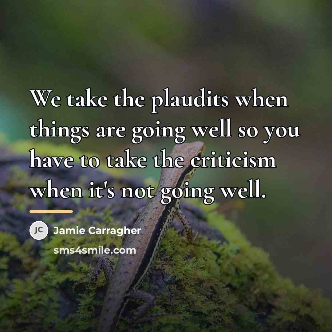 “We take the plaudits when things are going well so…” quote by Jamie Carragher