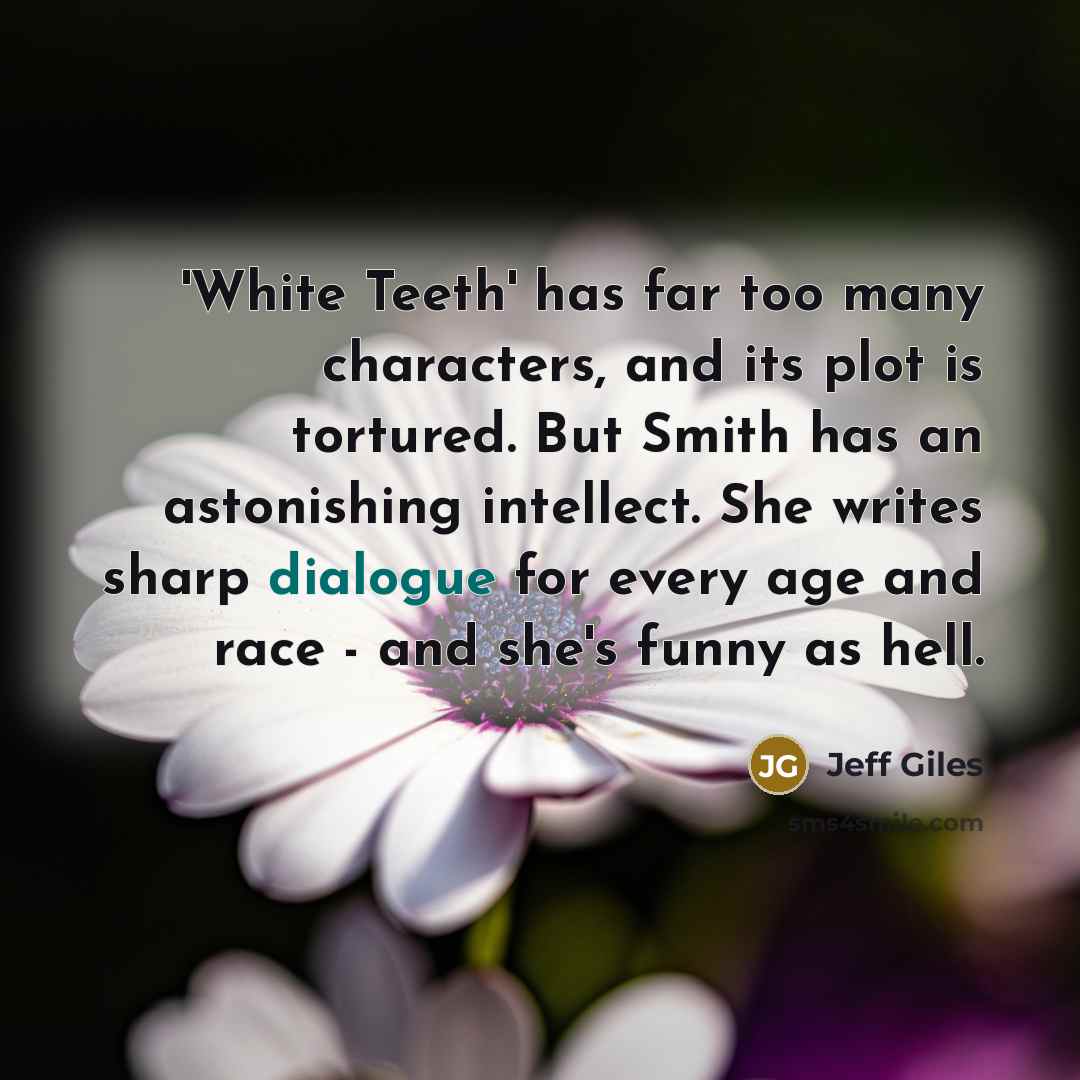 “'White Teeth' has far too many characters, and its plot…” quote by Jeff Giles